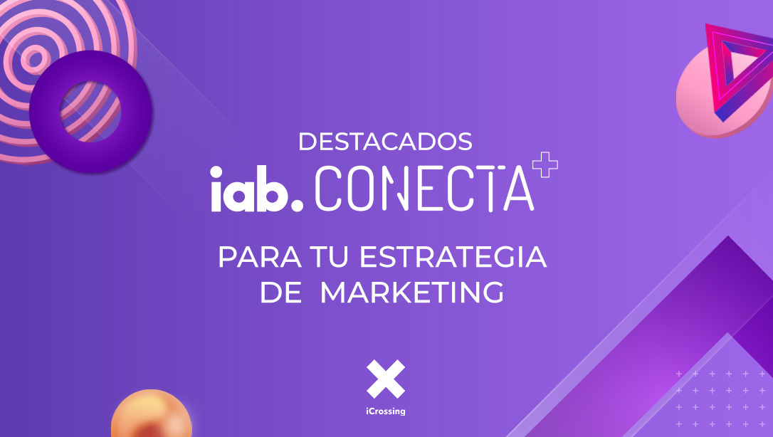 Lo más destacado de IAB Conecta 2023